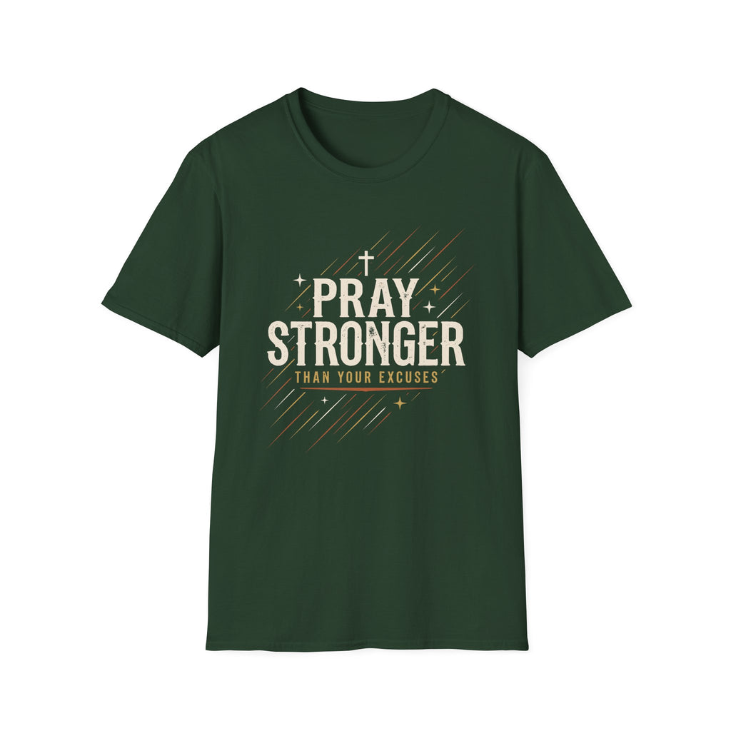 Pray Stronger Than Your Excuses T-Shirt
