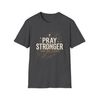 Pray Stronger Than Your Excuses T-Shirt
