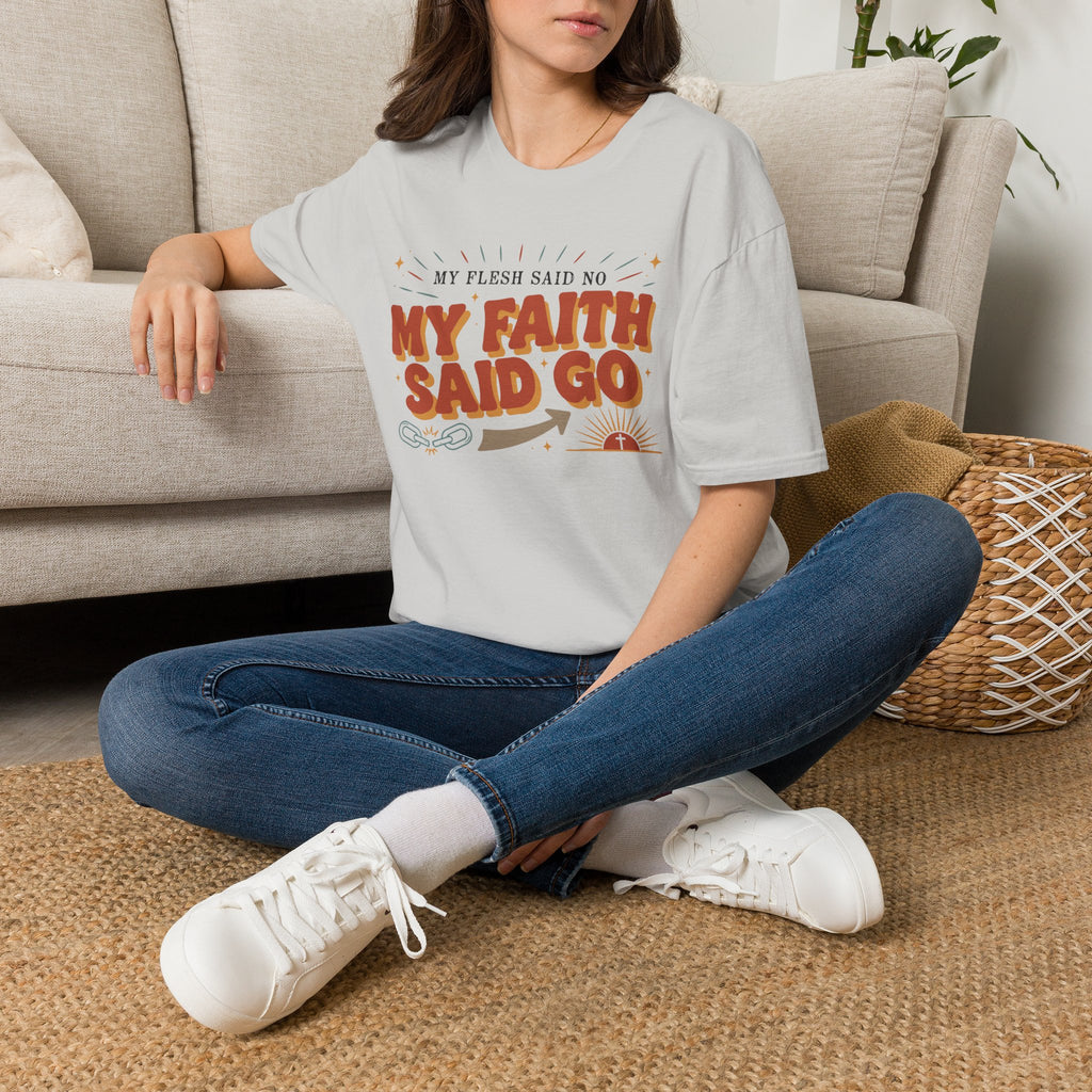 My Flesh Said No, My Faith Said Go T-Shirt