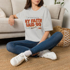 My Flesh Said No, My Faith Said Go T-Shirt