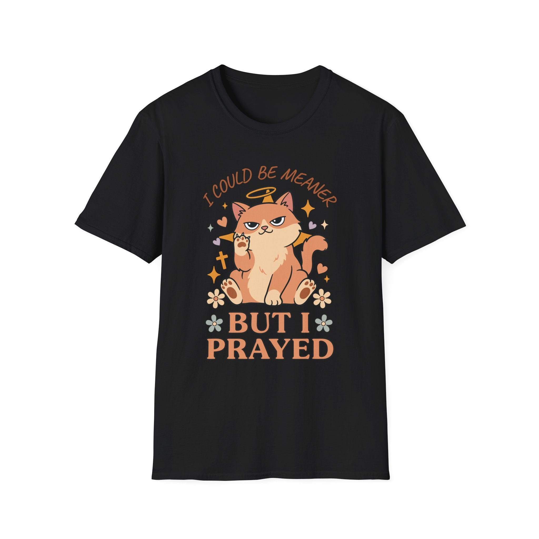 I Could Be Meaner But I Prayed T-Shirt